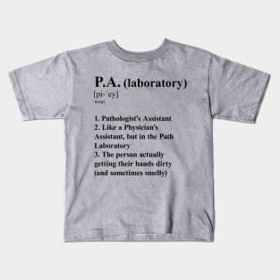 Pathologist’s Assistant Funny Definition Laboratory P.A. light background Kids T-Shirt